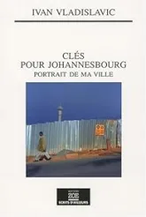 CLES POUR JOHANNESBOURG - PORTRAIT DE MA VILLE