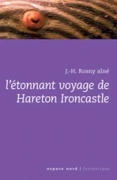 L'étonnant voyage de Hareton Ironcastle