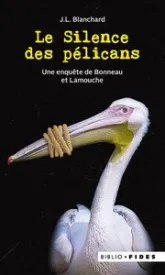 Une enquête de Bonneau et Lamouche : Le silence des pélicans