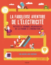 La fabuleuse aventure de l'électricité, petites et grandes découvertes de la foudre à l'ordinateur