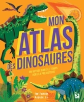 mon atlas des dinosaures: un voyage dans le temps vers la préhistoire