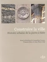 Construire la ville : Histoire urbaine de la pierre à bâtir