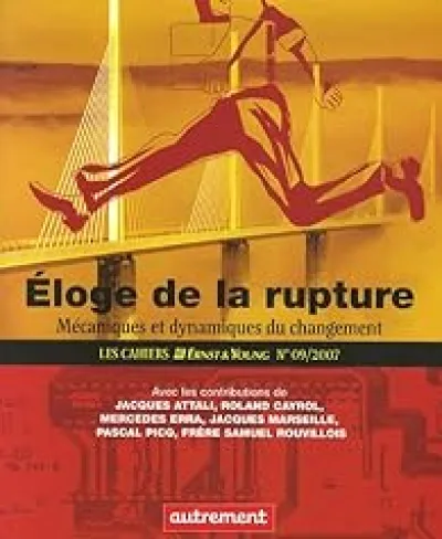 Les Cahiers Ernst & Young, n°9/ 2007 - Eloge de la rupture : Mécaniques et dynamiques du changement