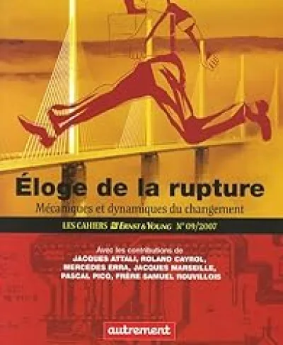 Les Cahiers Ernst & Young, n°9/ 2007 - Eloge de la rupture : Mécaniques et dynamiques du changement