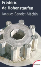 Le rêve le plus long de l'Histoire, tome 7 : Frédéric de Hohenstaufen ou Le rêve excommunié