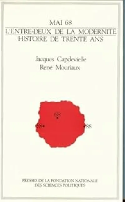 Mai 68, l'entre-deux de la modernité: Histoire de trente ans