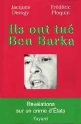 Ils ont tué Ben Barka. Révélation sur un crime d'états