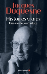 Histoires vraies. Une vie de journaliste