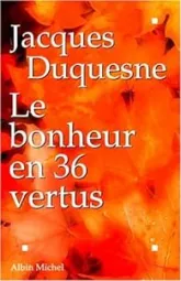 Le bonheur en 36 vertus