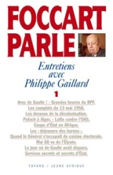 Foccart parle. Entretiens avec Philippe Gaillard. Tome 1