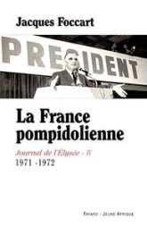 Journal de l'Elysée, tome 4 : La France pompidolienne, 1971-1972