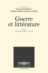 Guerre et littérature, tome 1 : Du Moyen Âge à nos jours