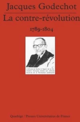 La contre-révolution. Doctrine et Action, 1789-1804