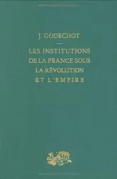 Les Institutions de la France sous la Révolution et l'Empire