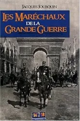 Les maréchaux de la Grande guerre. 1914-1918