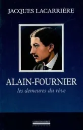 Alain-Fournier, Les demeures de rêve suivi de En forêt de Tronçais