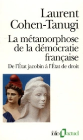 La métamorphose de la démocratie française : De l'Etat jacobin à l'Etat de droit