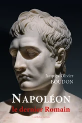 Napoléon : Le dernier Romain