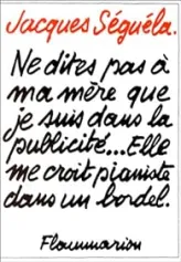Ne dites pas à ma mère que je suis dans la publicité...Elle me croit pianiste dans un bordel