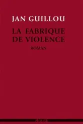 La fabrique de violence