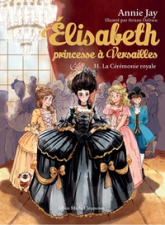 Elisabeth, princesse à Versailles, tome 31 : La Cérémonie royale