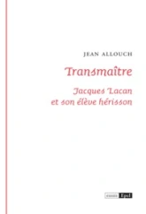 TRANSMAITRE. JACQUES LACAN ET SON ELEVE HERISSON