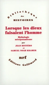 Lorsque les dieux faisaient l'homme : Mythologie mésopotamienne