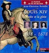 Louis XIV, tome 1 : L'ordre et la gloire (1638-1678)