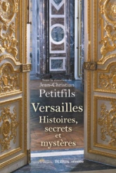 Versailles : Histoires, secrets et mystères