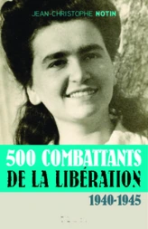 500 combattants de la libération : 1940-1945
