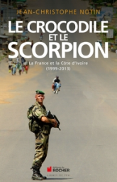 Le crocodile et le scorpion : La France et la Côte d'Ivoire (1999-2013)