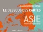 Le dessous des cartes Asie