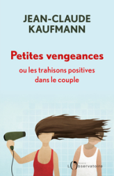 Petites vengeances, ou les trahisons positives dans le couple