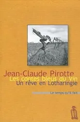 Les contes bleus du vin : Suivi de Un rêve de Lotharingie