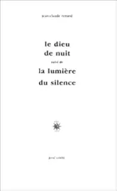 Le Dieu de nuit suivi de 'La Lumière du silence