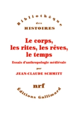 Le corps, les rites, les rêves, le temps. Essai d'anthropologie médiévale