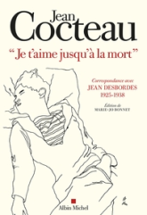 Je t'aimerai jusqu'à la mort : Correspondance avec Jean Desbordes