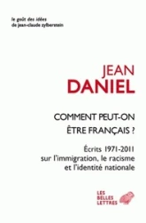 Comment peut-on être Français : Ecrits (1971-2011) sur l'immigration, le racisme et l'identité nationale