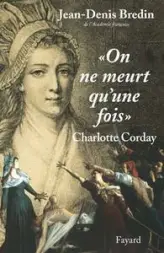 On ne meurt qu'une fois : Charlotte Corday