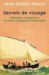Secrets de voyage : Menteurs, imposteurs et autres voyageurs impossibles