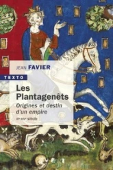 Les Plantagenêts : Origines et destin d'un empire, XIe-XIVe siècles