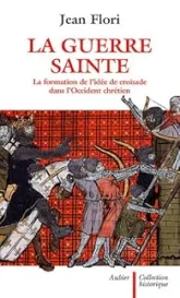 La guerre sainte : La formation de l'idée de croisade dans l'Occident chrétien