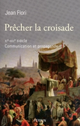 Prêcher la croisade (XIe-XIIIe siècle) : Communication et propagande