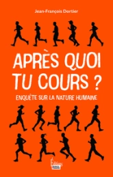 Après quoi tu cours ? Enquête sur la nature humaine