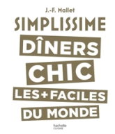 Simplissime : Les dîners chics les plus faciles du monde