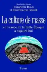 La Culture de masse : En France de la Belle Epoque à aujourd'hui