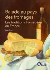 Balade au pays des fromages : Les traditions fromagères en France