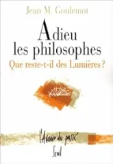 Adieu les philosophes : Que reste-t-il des lumières ?