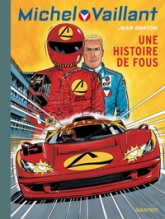 Michel Vaillant, tome 55 : Une histoire de fous