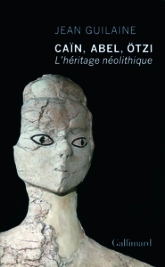 Caïn, Abel, Otzi : L'héritage néolithique